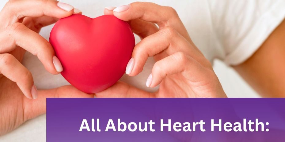 All About Heart Health: Facts, Causes, Do's and Don'ts