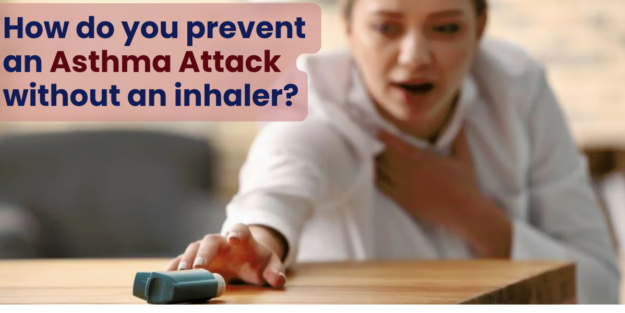 How do you prevent an asthma attack without an inhaler?