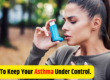5 Ways to Keep Your Asthma Under Control.