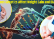 How Does Genetics Affect Weight Gain and Diabetes?