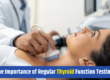 The Importance of Regular Thyroid Function Testing.