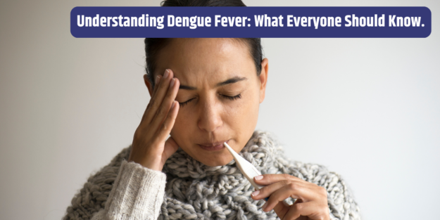 Understanding Dengue Fever What Everyone Should Know. Understanding Dengue Fever: What Everyone Should Know.