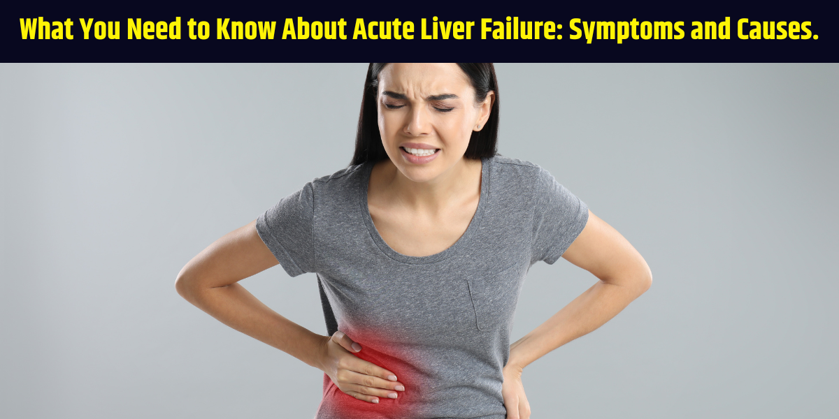 What You Need to Know About Acute Liver Failure Symptoms and Causes. What You Need to Know About Acute Liver Failure: Symptoms and Causes.