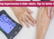 Managing Hypertension in Older Adults: Tips for Better Health.