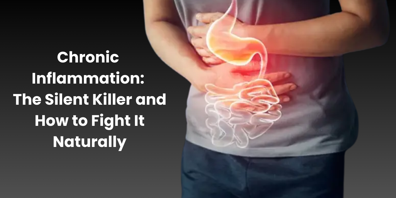 Chronic Inflammation The Silent Killer and How to Fight It Naturally